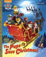 The Pups Save Christmas! (B&N Exclusive Edition) (Paw Patrol Series)
