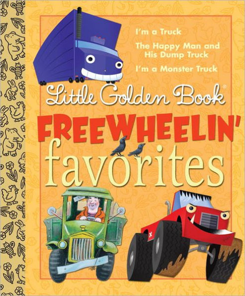 Little Golden Book Freewheelin Favorites: I'm a Truck; The Happy Man and His Dump Truck; I'm a Monster Truck