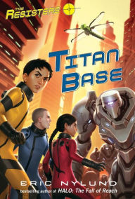 Title: Titan Base (Resisters Series #3), Author: Eric Nylund