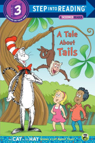 Title: A Tale About Tails (Dr. Seuss/The Cat in the Hat Knows a Lot About That!), Author: Tish Rabe