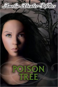 Title: Poison Tree, Author: Amelia Atwater-Rhodes