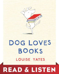 Title: Dog Loves Books: Read & Listen Edition, Author: Louise Yates