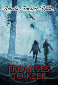 Title: Promises to Keep, Author: Amelia Atwater-Rhodes