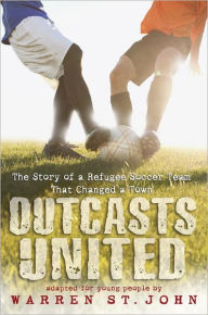 Title: Outcasts United: The Story of a Refugee Soccer Team That Changed a Town, Author: Warren St. John