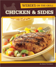 Title: Weber's On the Grill: Chicken & Sides: Over 100 Fresh, Great Tasting Recipes, Author: Jamie Purviance