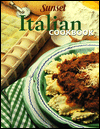 Sunset Italian Cookbook: ...from Antipasto to Zabaglione