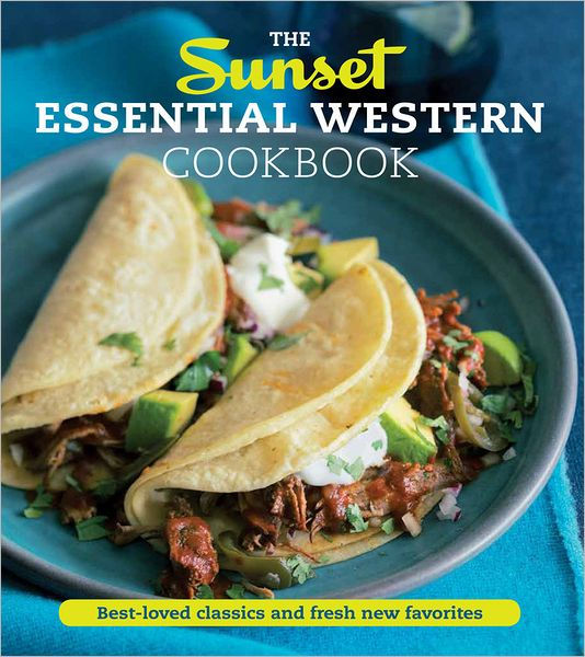 the-sunset-essential-western-cookbook-fresh-flavorful-recipes-for