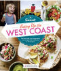 Sunset Eating Up the West Coast: The Best Road Trips, Restaurants, and Recipes From California to Washington