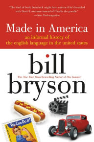 Title: Made in America: An Informal History of the English Language in the United States, Author: Bill Bryson