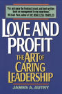 Love and Profit: The Art of Caring Leadership