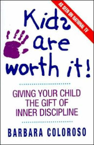 Kids Are Worth It!: Giving Your Child the Gift of Inner Discipline