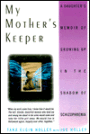 My Mother's Keeper: A Daughter's Memoir Of Growing Up In The Shadow Of Schizophrenia