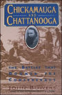 Chickamauga and Chattanooga: The Battles That Doomed the Confederacy