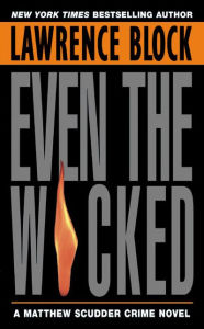 Title: Even the Wicked (Matthew Scudder Series #13), Author: Lawrence Block
