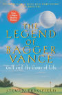 The Legend of Bagger Vance: A Novel of Golf and the Game of Life