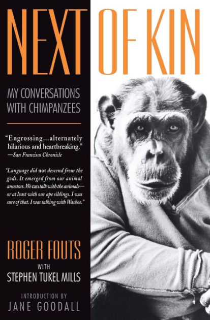 Next of Kin: My Conversations with Chimpanzees by Roger