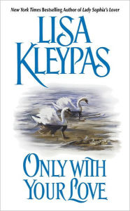 Title: Only with Your Love, Author: Lisa Kleypas