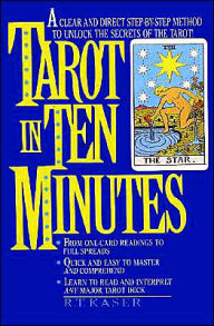 Tarot in Ten Minutes: A Clear and Direct Step-by-Step Method to Unlock the Secrets of the Tarot!