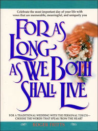 Title: For As Long As We Both Shall Live, Author: Thomas R Fritts