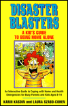Disaster Blasters: A Kid's Guide to Being Home Alone