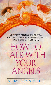 Title: How to Talk With Your Angels, Author: Kim O'neill