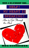 Help! My Heart Is Breaking!; How to Get through the Hurt