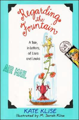 Download Regarding The Fountain A Tale In Letters Of Liars And Leaks By Kate Klise