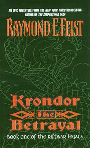 Title: Krondor: The Betrayal (Riftwar Legacy Series #1), Author: Raymond E. Feist