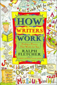 Title: How Writers Work: Finding a Process That Works for You, Author: Ralph Fletcher