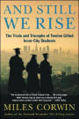 And Still We Rise:: The Trials and Triumphs of Twelve Gifted Inner-City Students