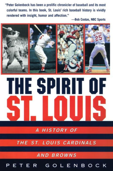 The Spirit of St. Louis: A History of the St. Louis Cardinals and Browns