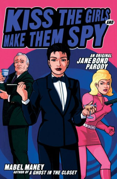 Kiss the Girls and Make Them Spy: An Original Jane Bond Parody