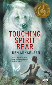 Title: Touching Spirit Bear (Spirit Bear Series #1), Author: Ben Mikaelsen