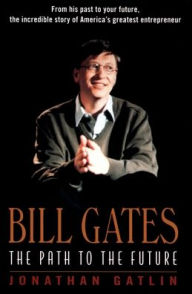 Title: Bill Gates: The Path to the Future, Author: Jonathan Gatlin