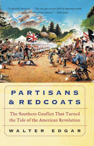 Partisans and Redcoats: The Southern Conflict That Turned the Tide of the American Revolution