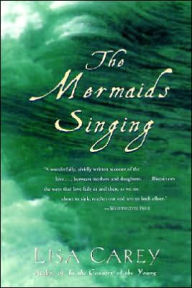 Title: The Mermaids Singing, Author: Lisa Carey