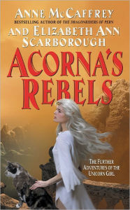 Title: Acorna's Rebels (Acorna Series #6), Author: Anne McCaffrey