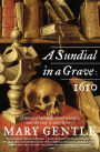 A Sundial in a Grave: 1610: A Novel