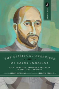 Title: The Spiritual Exercises of Saint Ignatius: Saint Ignatius' Profound Precepts of Mystical Theology, Author: Anthony Mottola