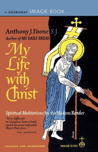 Title: My Life with Christ: Spiritual Meditations for the Modern Reader, Author: Anthony Paone