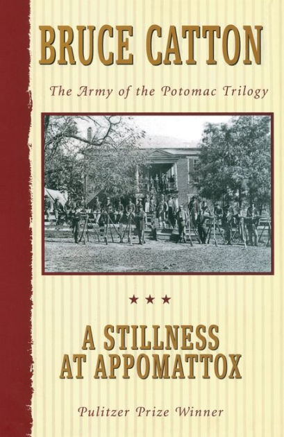 a summary of a stillness at appomattox by bruce catton Summary: if every historian wrote like bruce catton, no one would read fiction this marvelously well-told account of the final year of the civil war marches readers from wilderness, through petersburg, and finally to the climax at appomattox. a summary of a stillness at appomattox by bruce catton Summary: if every historian wrote like bruce catton, no one would read fiction this marvelously well-told account of the final year of the civil war marches readers from wilderness, through petersburg, and finally to the climax at appomattox.
