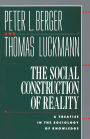 The Social Construction of Reality: A Treatise in the Sociology of Knowledge