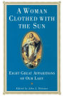 A Woman Clothed with the Sun: Eight Great Apparitions of Our Lady