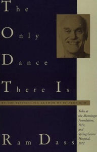 Only Dance There Is: Talks Given at the Menninger Foundation, Topeka, Kansas, 1970, and at Spring Grove Hospital, Spring Grove, Maryland, 1972