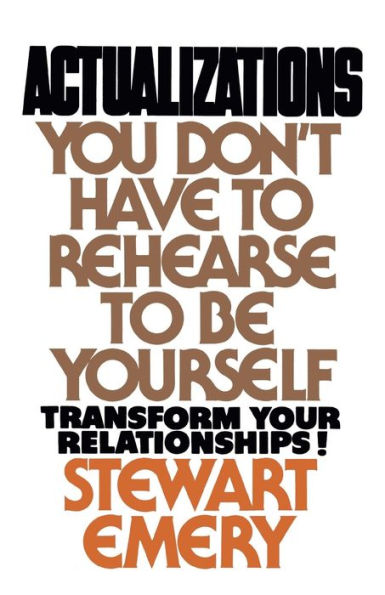 Actualizations: You Don't Have to Rehearse to Be Yourself