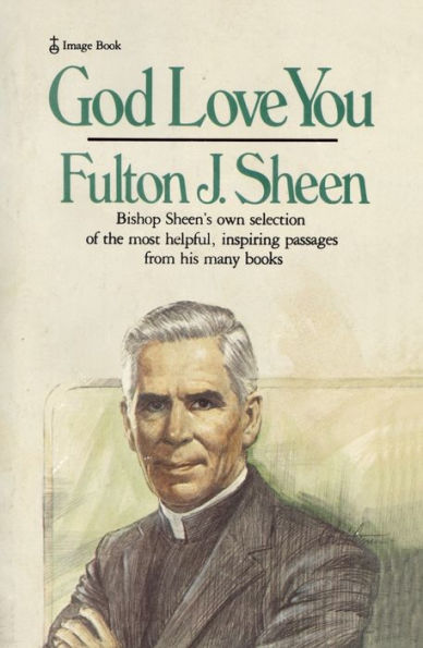 God Love You: Bishop Sheen's own selection of the most helpful, inspiring passages from his many books