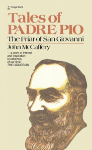 Title: Tales of Padre Pio: The Friar of San Giovanni, Author: John McCaffery