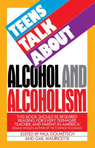 Title: Teens Talk About Alcohol and Alcoholism, Author: Paul Dolmetsch