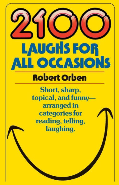 2100 Laughs for All Occasions: Short, Sharp, Topical, and Funny--Arranged in Categories for Reading, Telling, Laughing