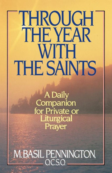 Through the Year with the Saints: A Daily Companion for Private of Liturgical Prayer